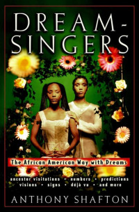 Anthony Shafton — Dream Singers: The African American Way with Dreams