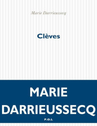 Marie Darrieussecq [Darrieussecq, Marie] — Clèves