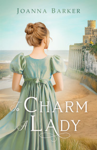 Joanna Barker — To Charm a Lady (The Cartwells Book 2)