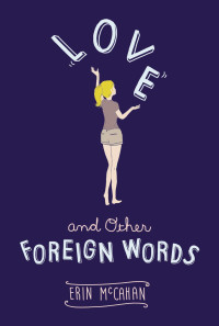 Erin McCahan — Love and Other Foreign Words