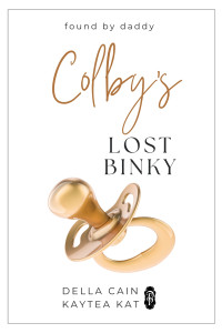 Della Cain, Kaytea Kat — Colby's Lost Binky (Found by Daddy Book 10) MM