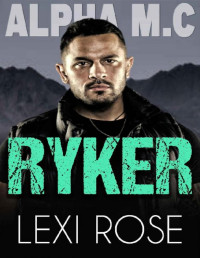 Lexi Rose — Ryker: A Curvy Younger Woman, Older Man Biker Romance