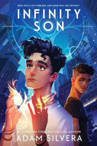 Adam Silvera — Infinity Son: 1 (Infinity Cycle)