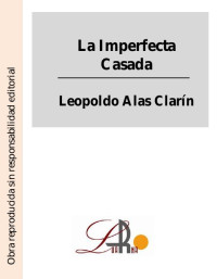 Leopoldo Alas Clarín — La Imperfecta Casada