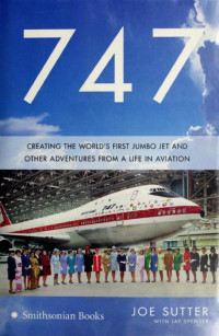 Саттер Джо — 747: Создание первого в мире реактивного самолета и другие приключения из жизни в авиации