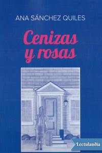 Ana Sánchez Quiles — Cenizas y rosas