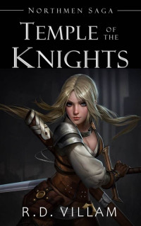 Villam, R.D. — Northmen Saga: Temple of the Knights: An Epic War Conquest Fantasy Novel