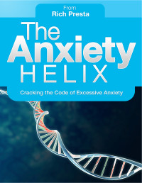 Rich Presta — The Anxiety Helix