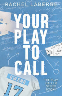 Rachel LaBerge — Your Play to Call (The Play Caller Series Book 1)