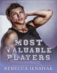 Rebecca Jenshak — Most Valuable Players: A College Sports Romance Collection