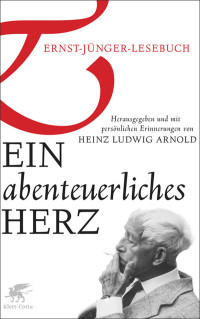 Ernst Jnger;Heinz Ludwig Arnold; — Ein abenteuerliches Herz