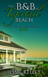 Jessie Kelley — The B&B At Tigertail Beach #2 (Marco Island 02)