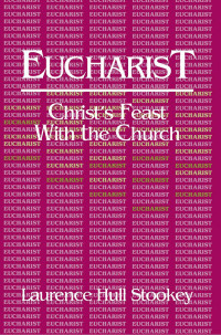 Stookey, Laurence Hull; — Eucharist