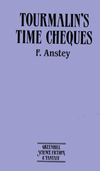 F. Anstey — Tourmalin's Time Cheques