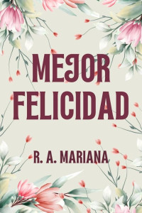 R.A. Mariana — Mejor felicidad