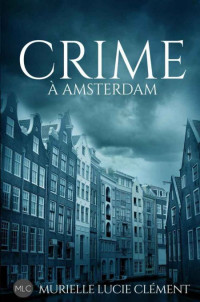 Clement Murielle Lucie [Clement Murielle Lucie] — Crime à Amsterdam