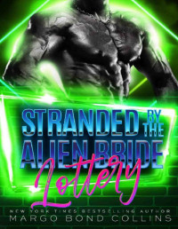 Margo Bond Collins — Stranded by the Alien Bride Lottery: An Alien Sci Fi Romance (Khanavai Warrior Bride Games Book 11)