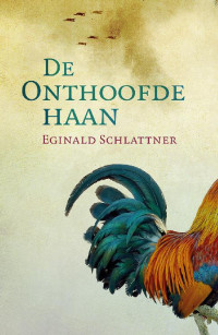 Eginald Schlattner — De onthoofde haan