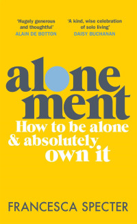 Specter, Francesca — Alonement: How to be alone and absolutely own it