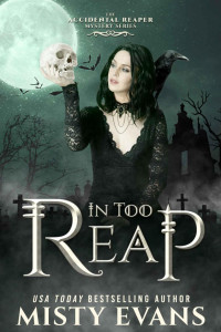 Misty Evans — In Too Reap, (A Slow Burn Vampire Romance) the Accidental Reaper Paranormal Urban Fantasy Series, Book 3