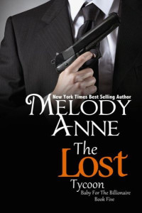 Melody Anne [Anne, Melody] — The Lost Tycoon - Book Five in Baby for the Billionaire Series
