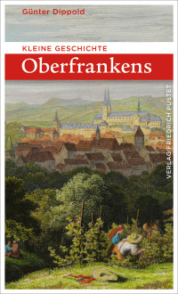 Gnter Dippold; — Kleine Geschichte Oberfrankens