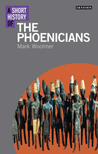 Mark Woolmer — A Short History of the Phoenicians