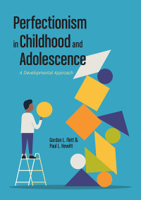 Gordon L. Flett;Paul L. Hewitt; & Paul L. Hewitt — Perfectionism in Childhood and Adolescence