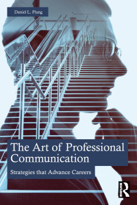 DANIEL. PLUNG — The Art of Professional Communication: Strategies that Advance Careers
