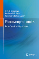 Seth K. Amponsah, Kwabena F.M. Opuni, Yashwant V. Pathak — Pharmacoproteomics: Recent Trends and Applications