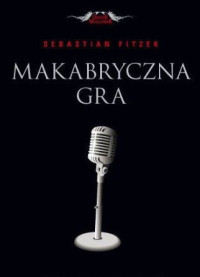 Sebstian Fitzek — Makabryczna Gra