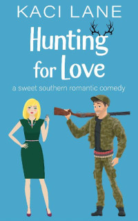 Kaci Lane — Hunting For Love (Bama Boys Sweet RomCom 02)