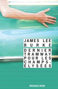 Burke, James Lee — Dernier tramway pour les Champs-Elysées