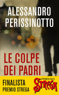 Alessandro Perissinotto — Le colpe dei padri