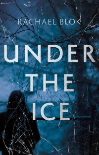 Rachael Blok [Blok, Rachael] — Under the Ice