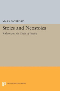 Mark P.O. Morford — Stoics and Neostoics: Rubens and the Circle of Lipsius