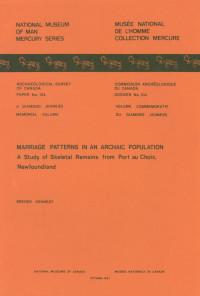 Brenda Valerie Elkins Kennedy — Marriage Patterns in an Archaic Population: A Study of Skeletal Remains from Port au Choix, Newfoundland