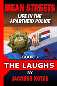 Jacobus Kotze — Mean Streets - Life in the Apartheid Police Book 3 - The Laughs