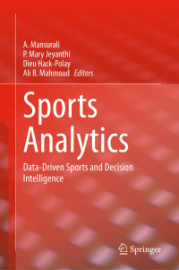 A Mansurali, P. Mary Jeyanthi, Dieu-Hack Poly, Albert Mamod, (eds.) — Sports Analytics: Data-Driven Sports and Decision Intelligence