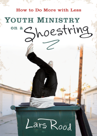 Lars Rood — Youth Ministry on a Shoestring