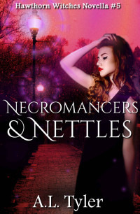 A. L. Tyler [Tyler, A. L.] — Necromancers & Nettles