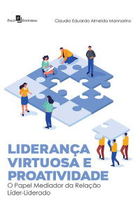 Claudio Eduardo Almeida Mannarino; — Liderana virtuosa e proatividade