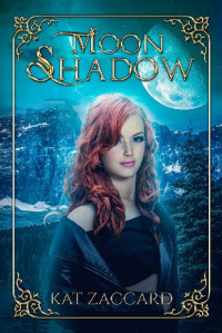 Kat Zaccard — Moon Shadow (Mount Henley Trilogy Book 1)