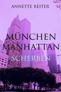 Reiter, Annette [Reiter, Annette] — München Manhattan 03 - Scherben