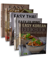 Chef Maggie Chow — Easy Asian Cookbook Box Set: Easy Korean Cookbook, Easy Filipino Cookbook, Easy Thai Cookbook, Easy Indonesian Cookbook, Easy Vietnamese Cookbook