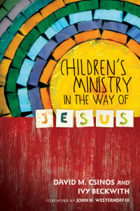 Csinos, David M.; — Children's Ministry in the Way of Jesus