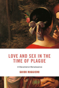 Guido Ruggiero — Love and Sex in the Time of Plague: 28 (I Tatti studies in Italian renaissance history)