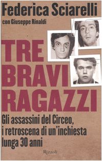 Federica Sciarelli, Giuseppe Rinaldi — Tre bravi ragazzi. Gli assassini del Circeo, i retroscena di un'inchiesta lunga 30 anni