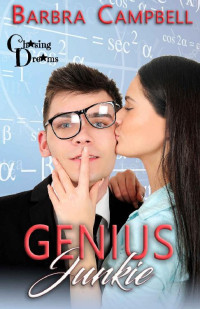Barbra Campbell [Campbell, Barbra] — Genius Junkie (Chasing Dreams Book 3)