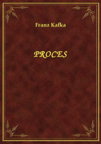 Franz Kafka — PROCES